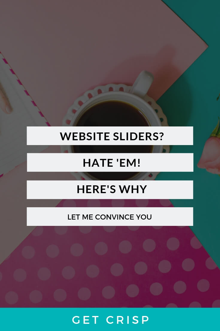 Website Sliders? Hate ‘Em. Here’s Why