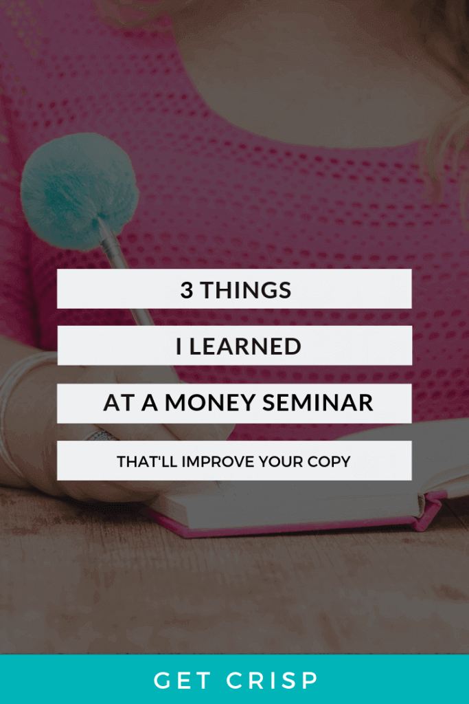 3 Things To Improve Your DIY Copywriting I Learned From A Money Seminar