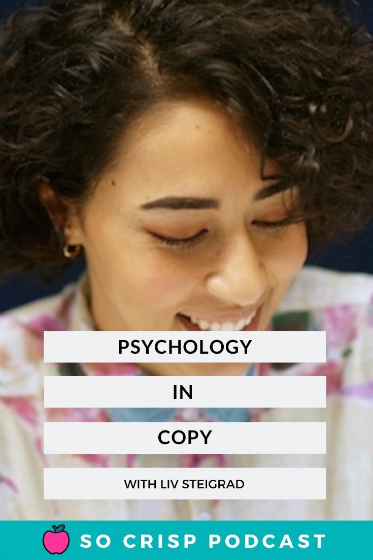 Psychology in Copy – Liv Steigrad | So Crisp Podcast