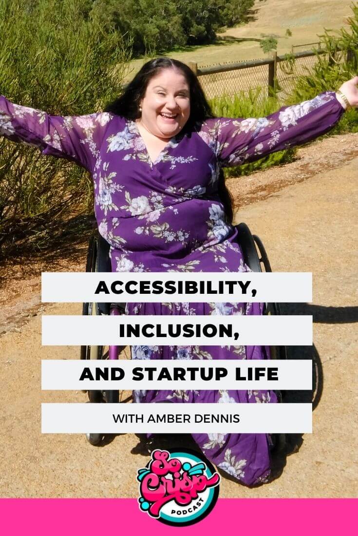 Accessibility, Inclusion, and Startup Life – Amber Dennis | So Crisp Podcast